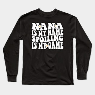 Nana Is My Name Spoiling Is My Game Long Sleeve T-Shirt